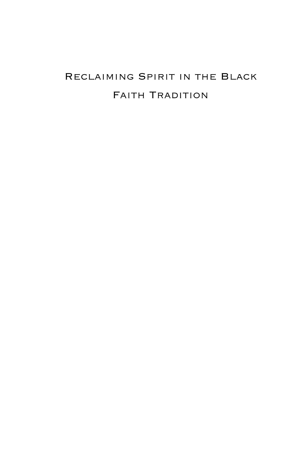 Reclaiming Spirit in the Black Faith Tradition This Page Intentionally Left Blank Reclaiming Spirit in the Black Faith Tradition