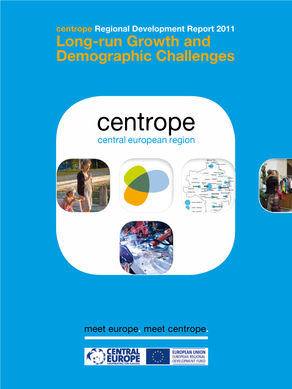 Centrope Regional Development Report 2011 Long-Run Growth and Demographic Challenges Centrope Partners Centrope Agency