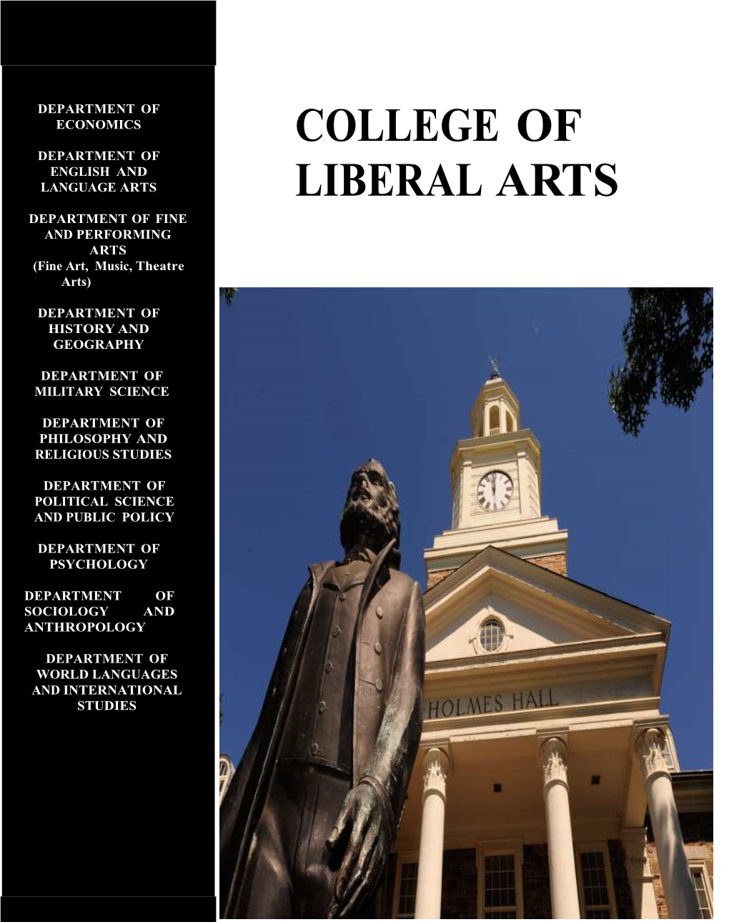 COLLEGE of LIBERAL ARTS in All Respects, the College of Liberal Arts Is Engaged In