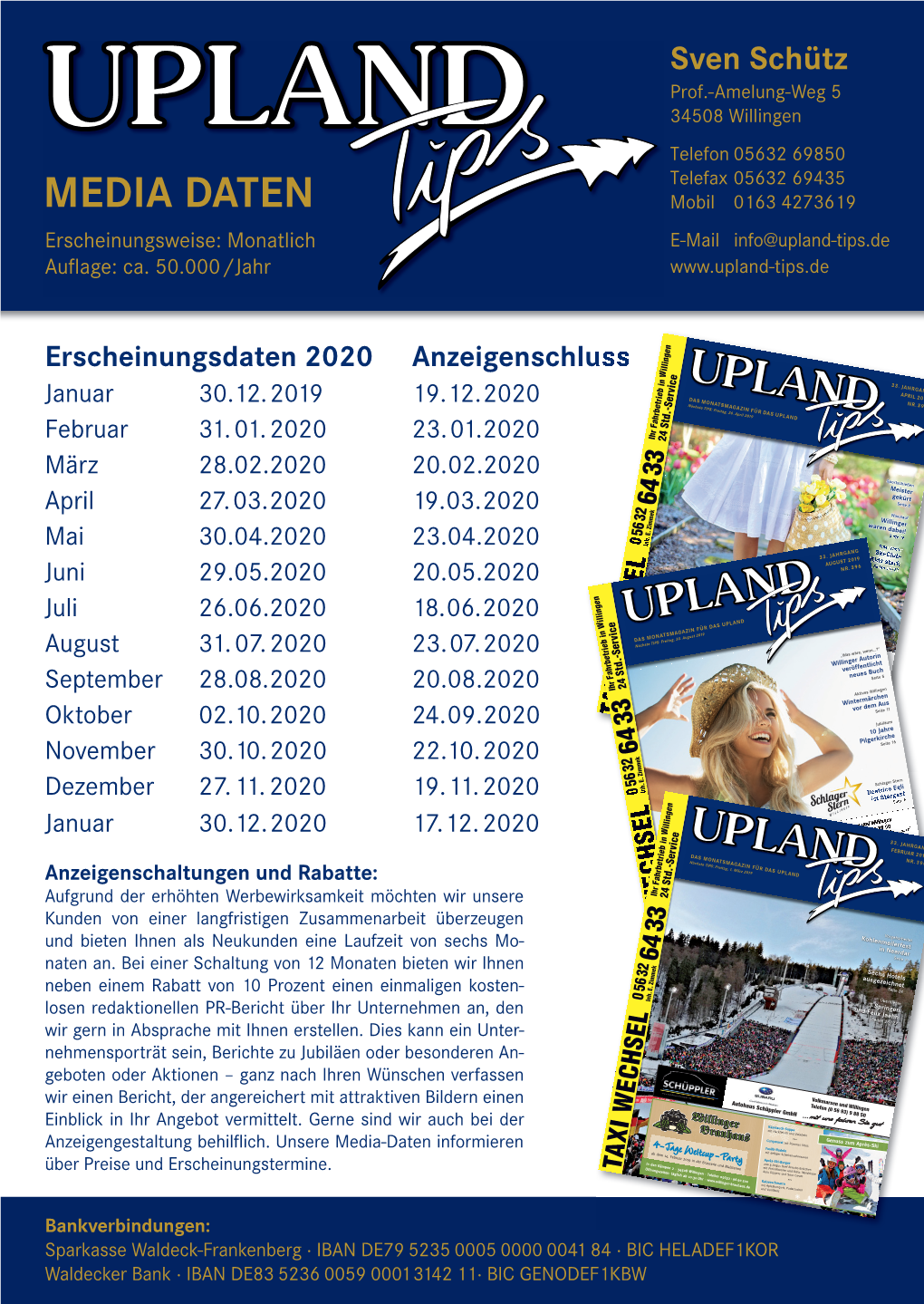 MEDIA DATEN Mobil 0163 4273619 Erscheinungsweise: Monatlich E-Mail Info@Upland-Tips.De Auﬂ Age: Ca