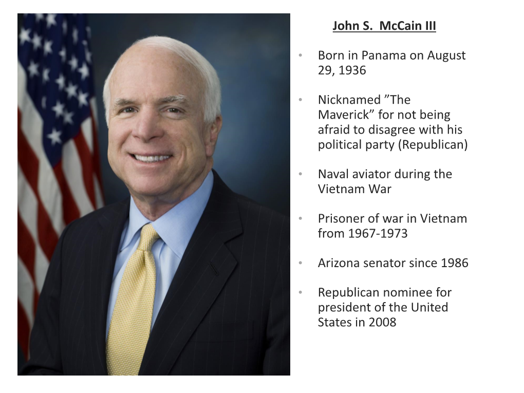 John S. Mccain III • Born in Panama on August 29, 1936 • Nicknamed