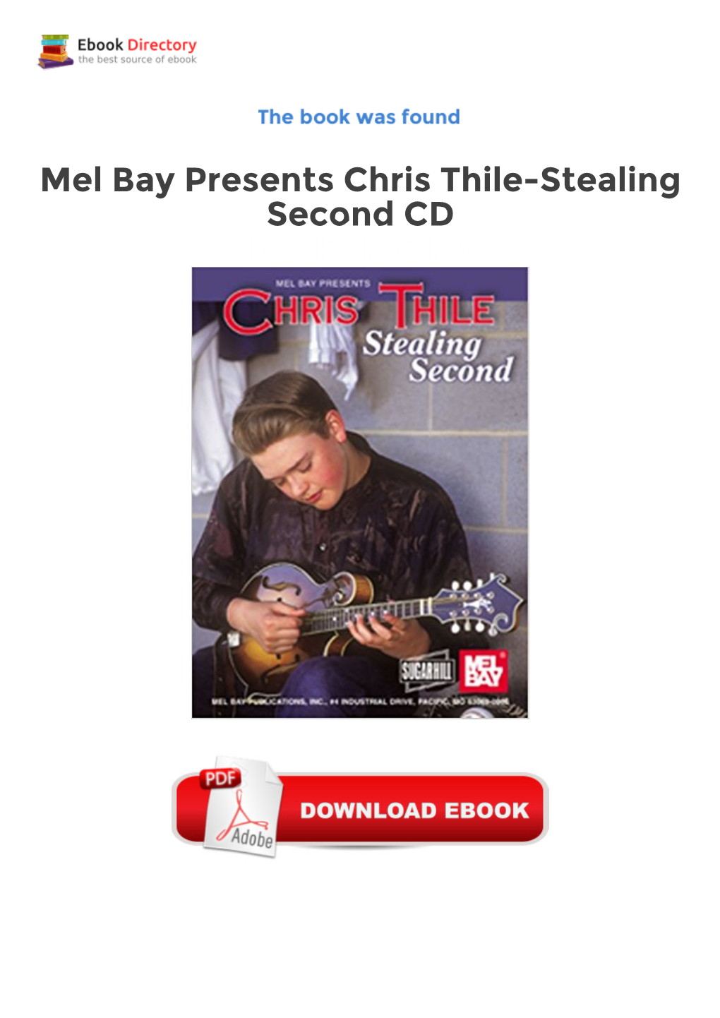 Mel Bay Presents Chris Thile-Stealing Second CD Ebooks for Free Note-For-Note Transcriptions of Mandolin Sensation Chris Thile's Popular Sugar Hill CD Stealing Second