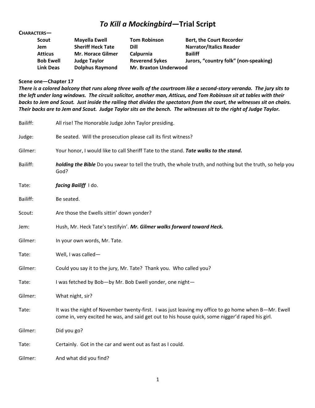 To Kill a Mockingbird—Trial Script CHARACTERS— Scout Mayella Ewell Tom Robinson Bert, the Court Recorder Jem Sheriff Heck Tate Dill Narrator/Italics Reader Atticus Mr