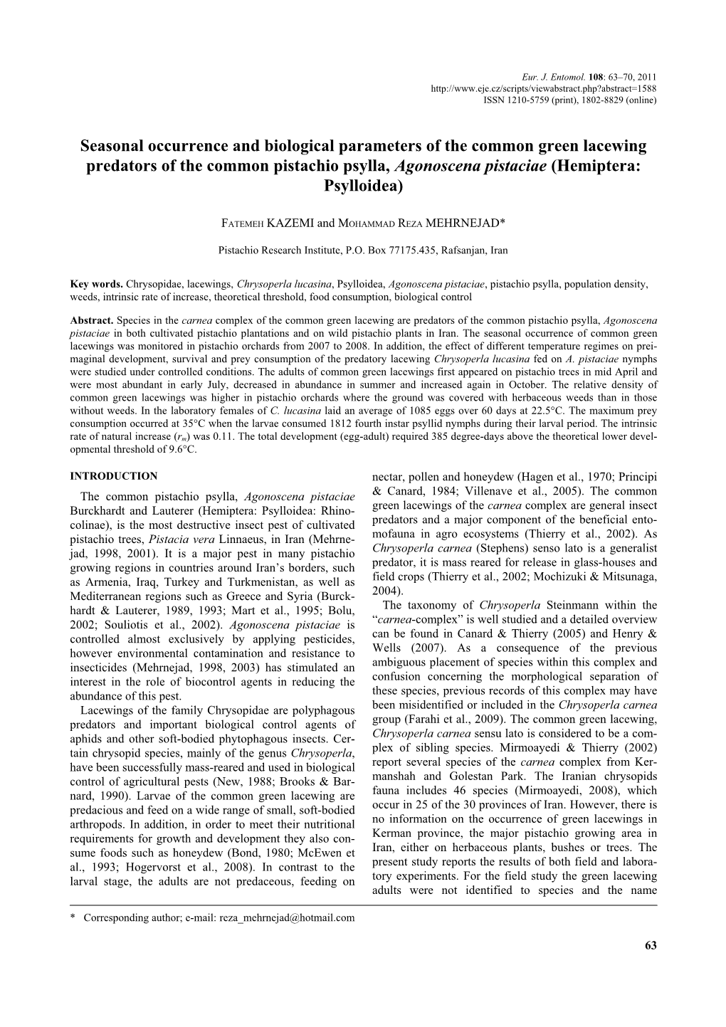 Seasonal Occurrence and Biological Parameters of the Common Green Lacewing Predators of the Common Pistachio Psylla, Agonoscena Pistaciae (Hemiptera: Psylloidea)