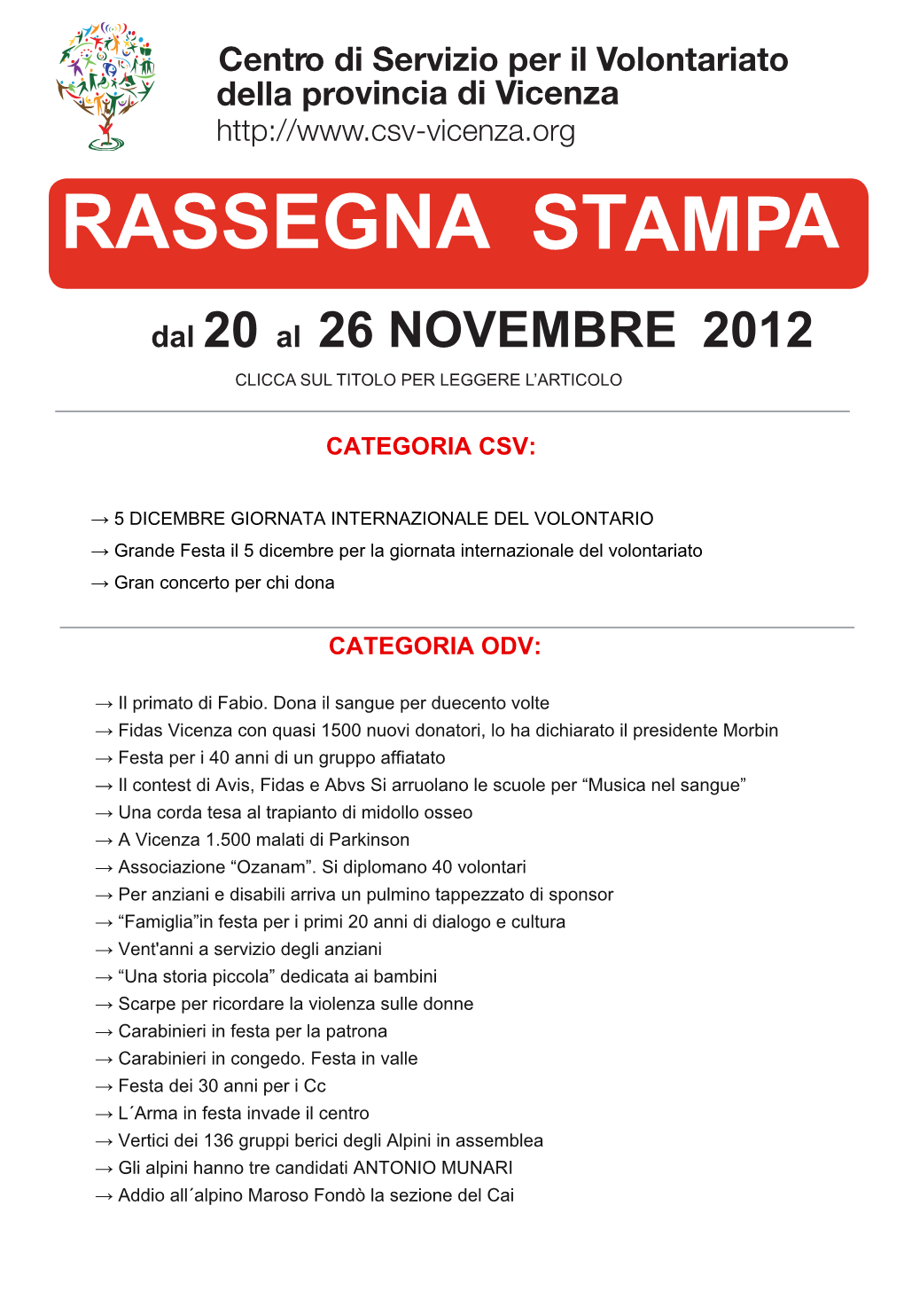 STAMPA RASSEGNA STAMPA Dal 20 Al 26 NOVEMBRE 2012 CLICCA SUL TITOLO PER LEGGERE L’ARTICOLO