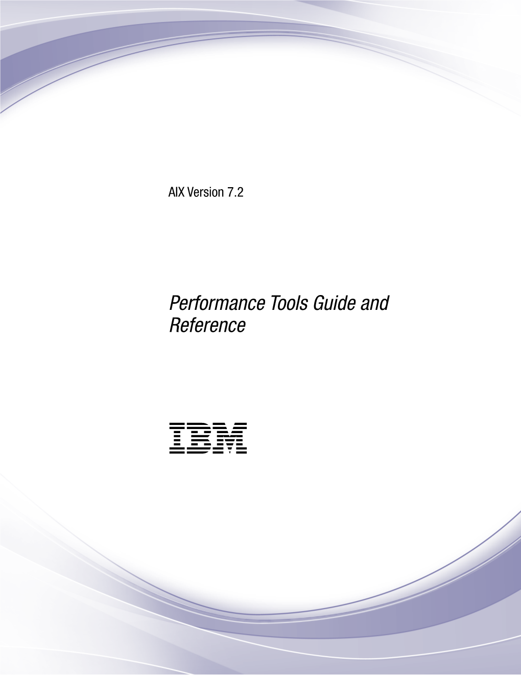 AIX Version 7.2: Performance Tools Guide and Reference About This Document