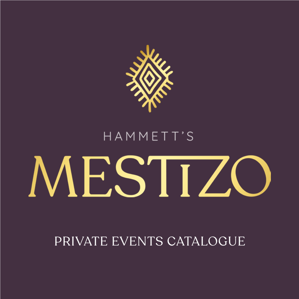 Private Events Catalogue Welcome to Mestizo