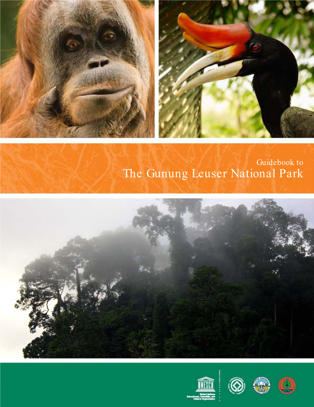 The Gunung Leuser National Park Published by YAYASAN ORANGUTAN SUMATERA LESTARI- ORANGUTAN INFORMATION CENTRE (YOSL-OIC) Medan, Indonesia