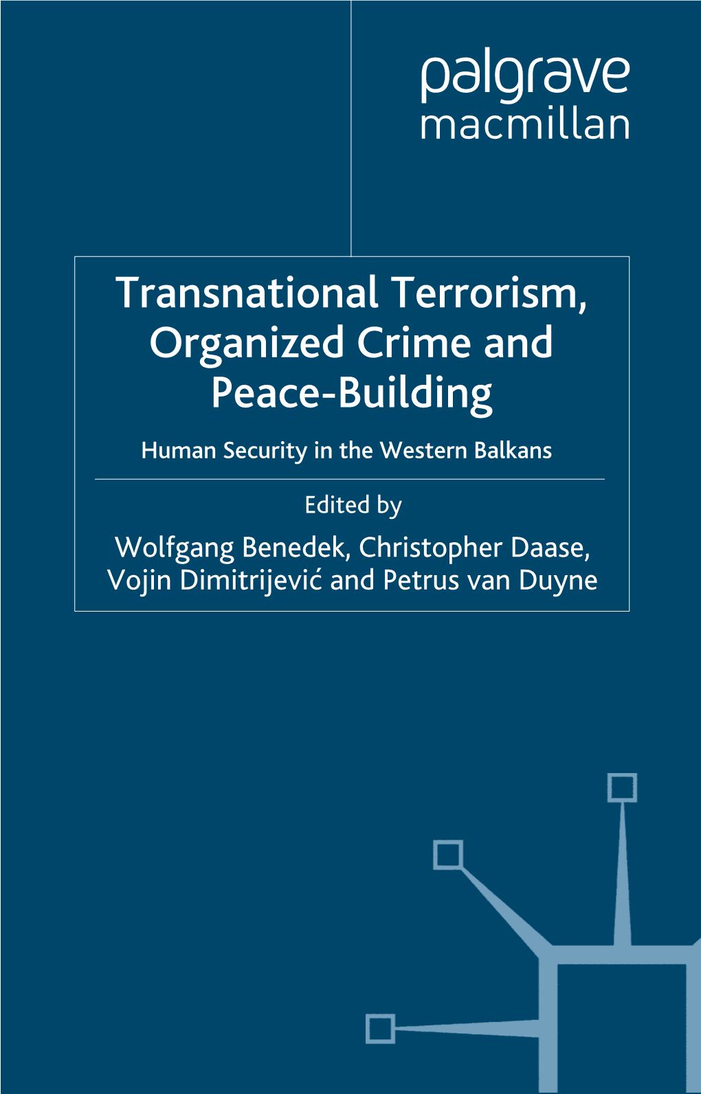 Transnational Terrorism, Organized Crime and Peace-Building Human Security in the Western Balkans