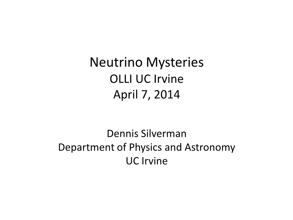 Neutrino Mysteries OLLI UC Irvine April 7, 2014