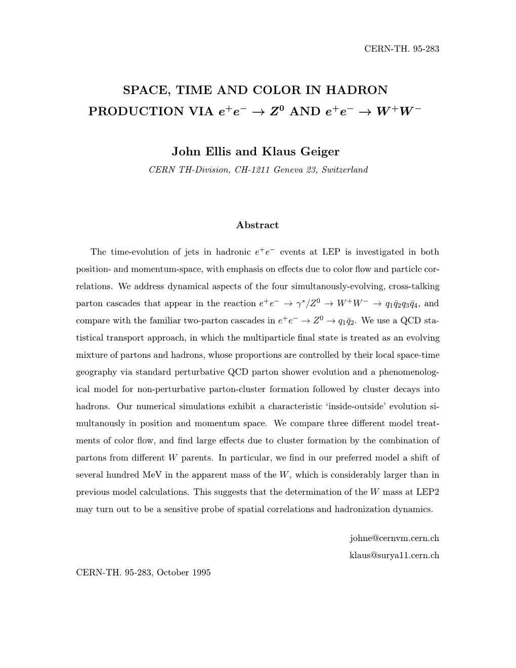 SPACE, TIME and COLOR in HADRON PRODUCTION VIA E+E− → Z0 and E+E− → W +W −