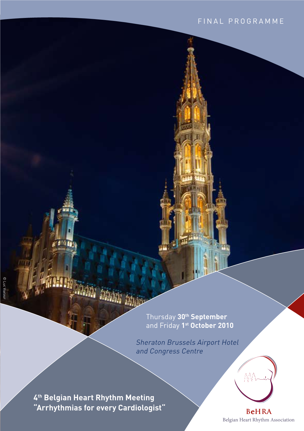 4Th Belgian Heart Rhythm Meeting “Arrhythmias for Every Cardiologist“ 4Th Belgian Heart Rhythm Meeting