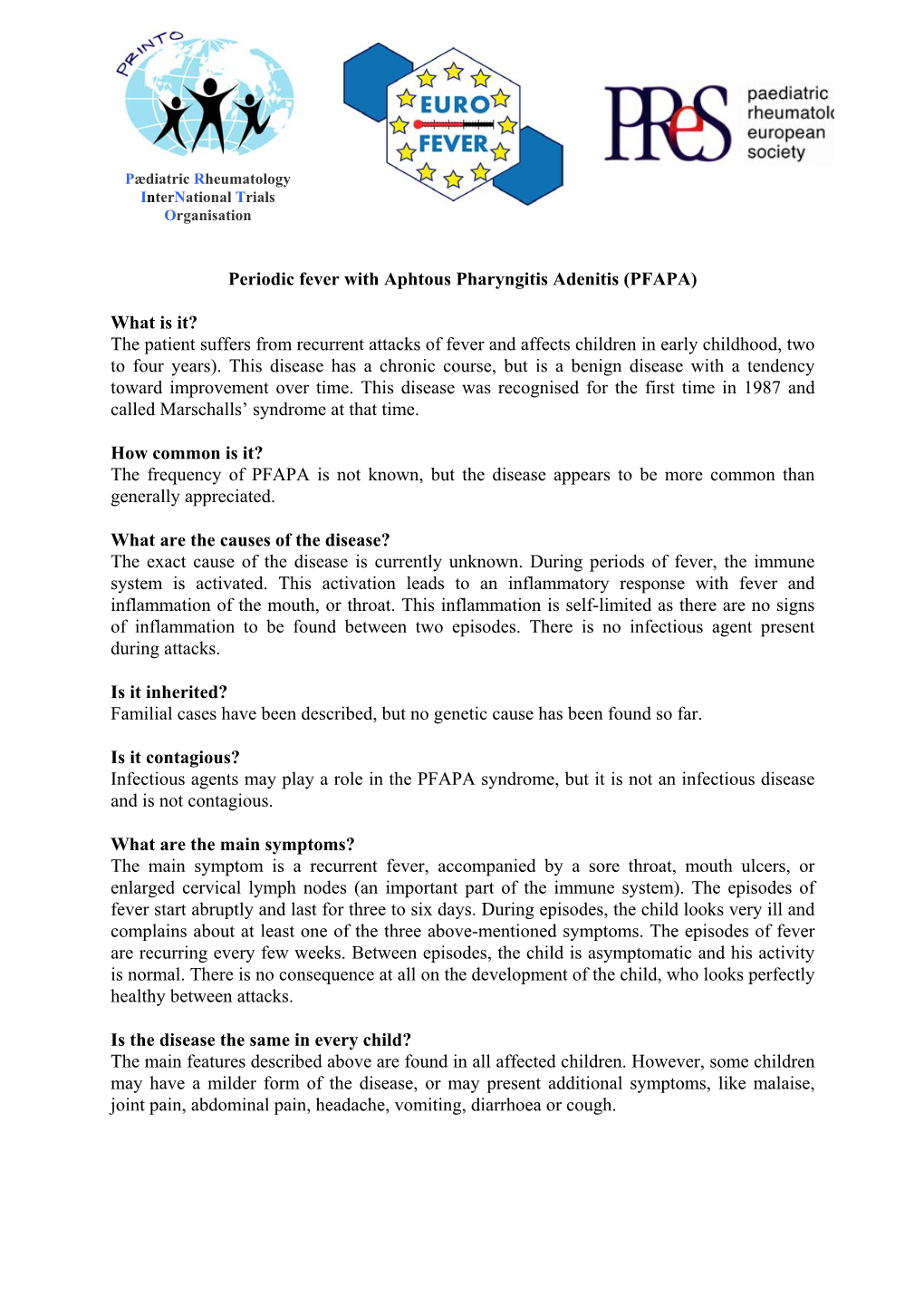 Periodic Fever with Aphtous Pharyngitis Adenitis (PFAPA) What