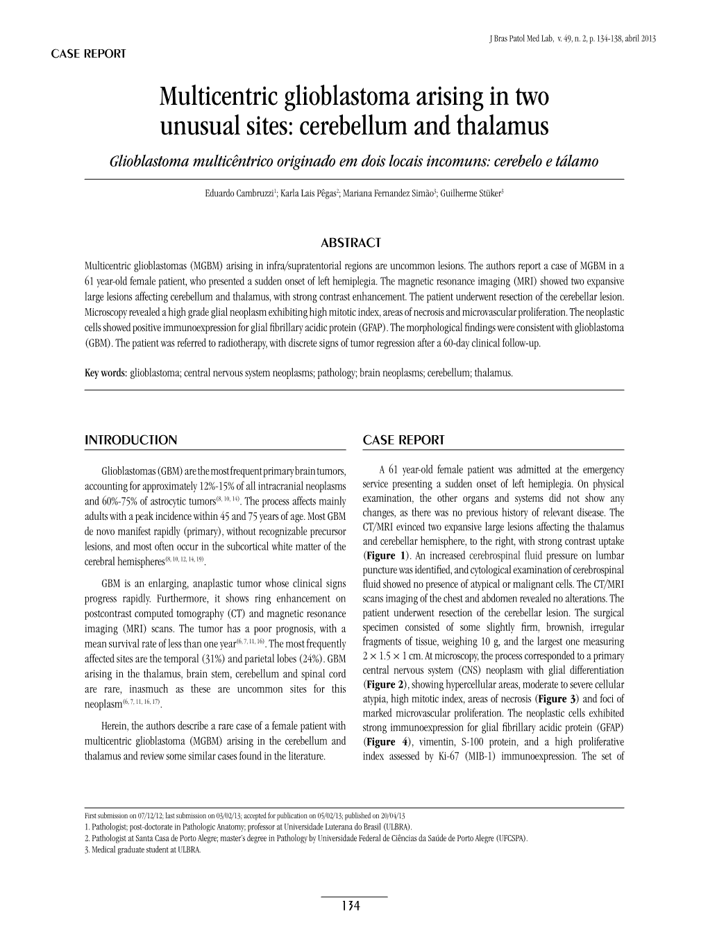 Cerebellum and Thalamus Glioblastoma Multicêntrico Originado Em Dois Locais Incomuns: Cerebelo E Tálamo