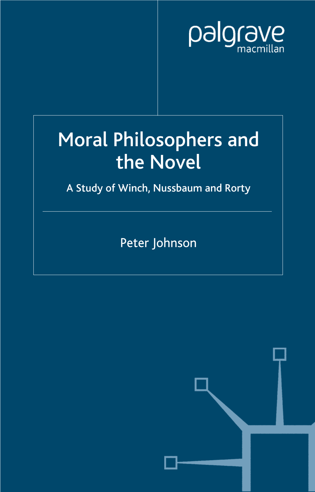 Moral Philosophers and the Novel a Study of Winch, Nussbaum and Rorty