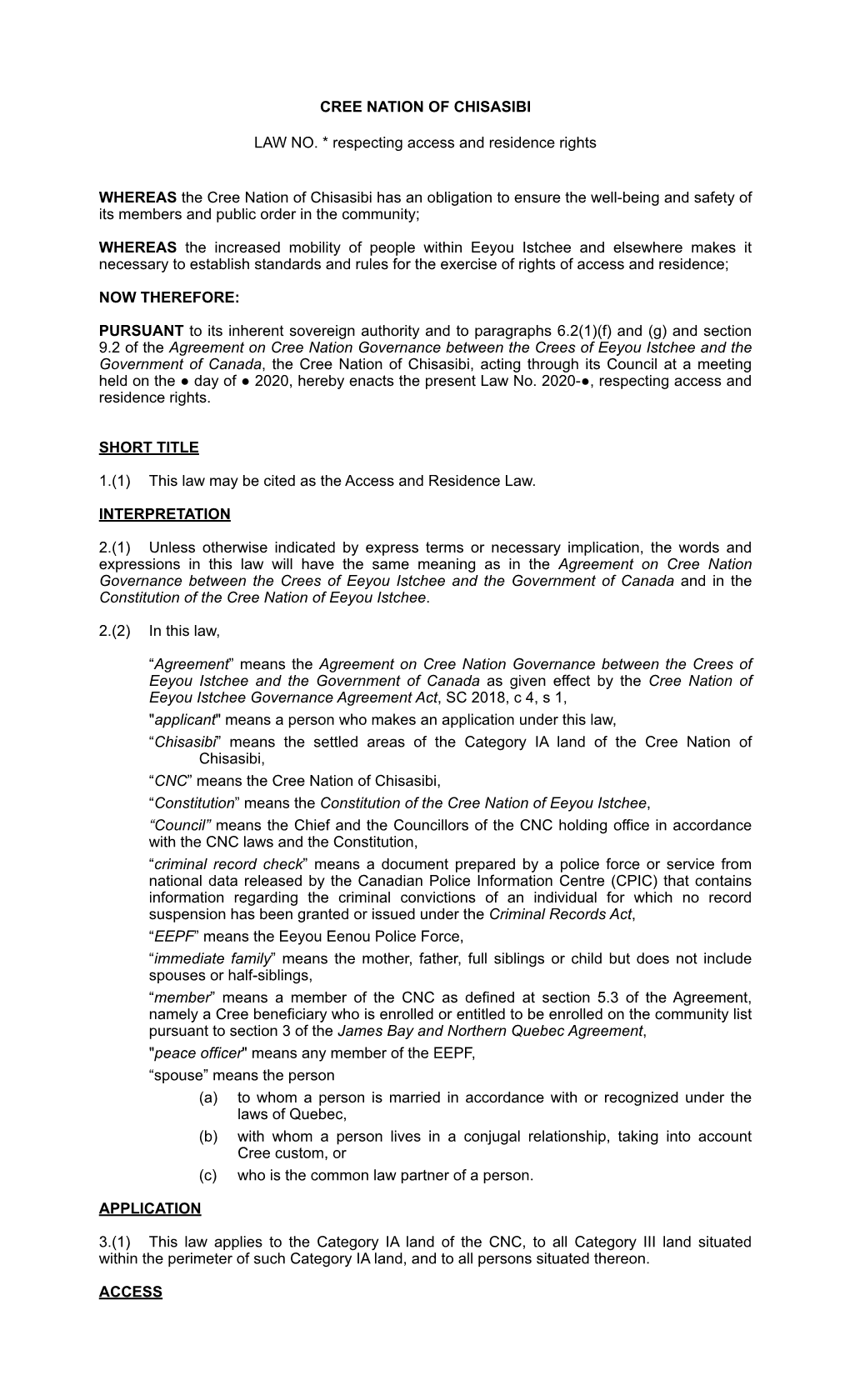 CREE NATION of CHISASIBI LAW NO. * Respecting Access and Residence Rights WHEREAS the Cree Nation of Chisasibi Has an Obligation