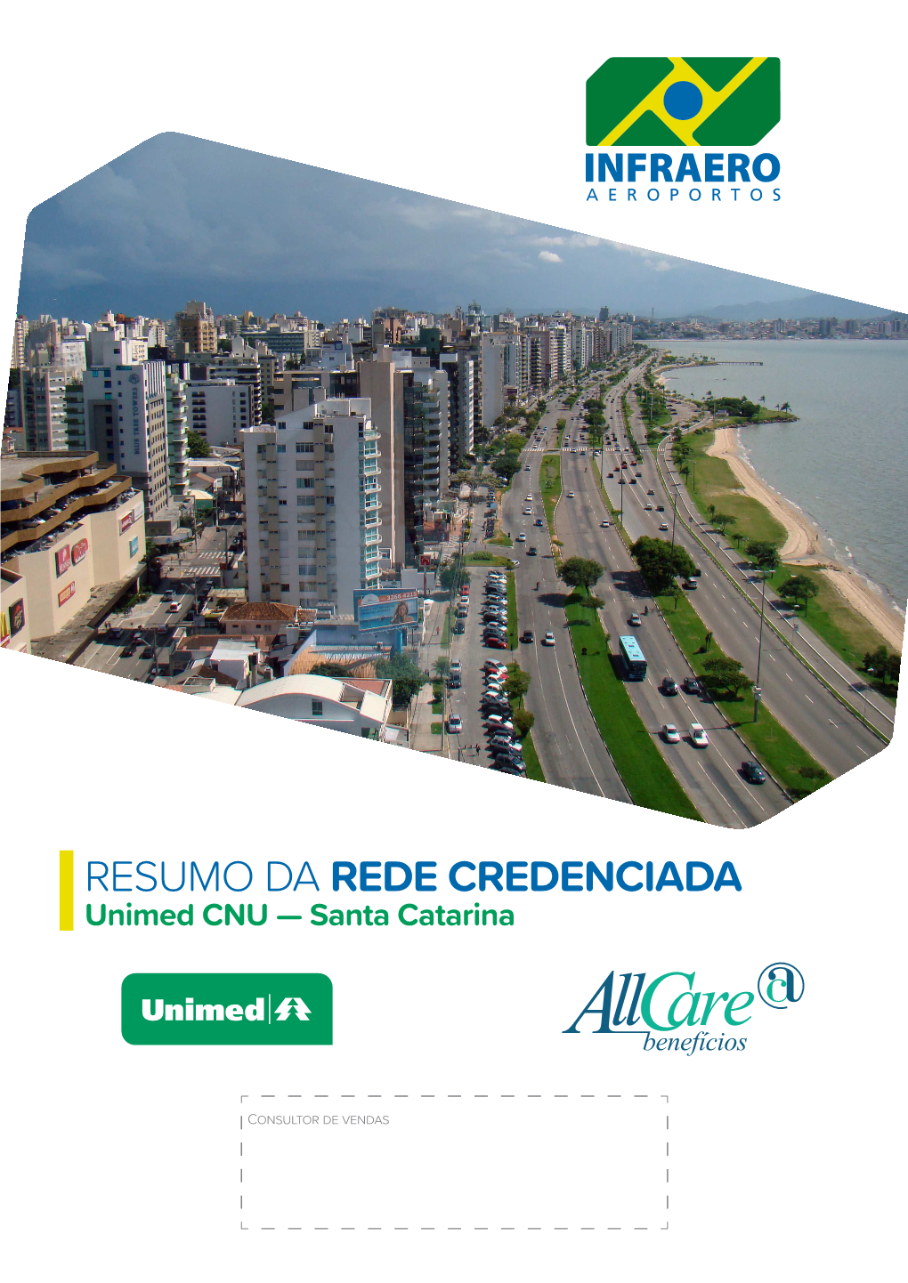 RESUMO DA REDE CREDENCIADA Unimed CNU — Santa Catarina