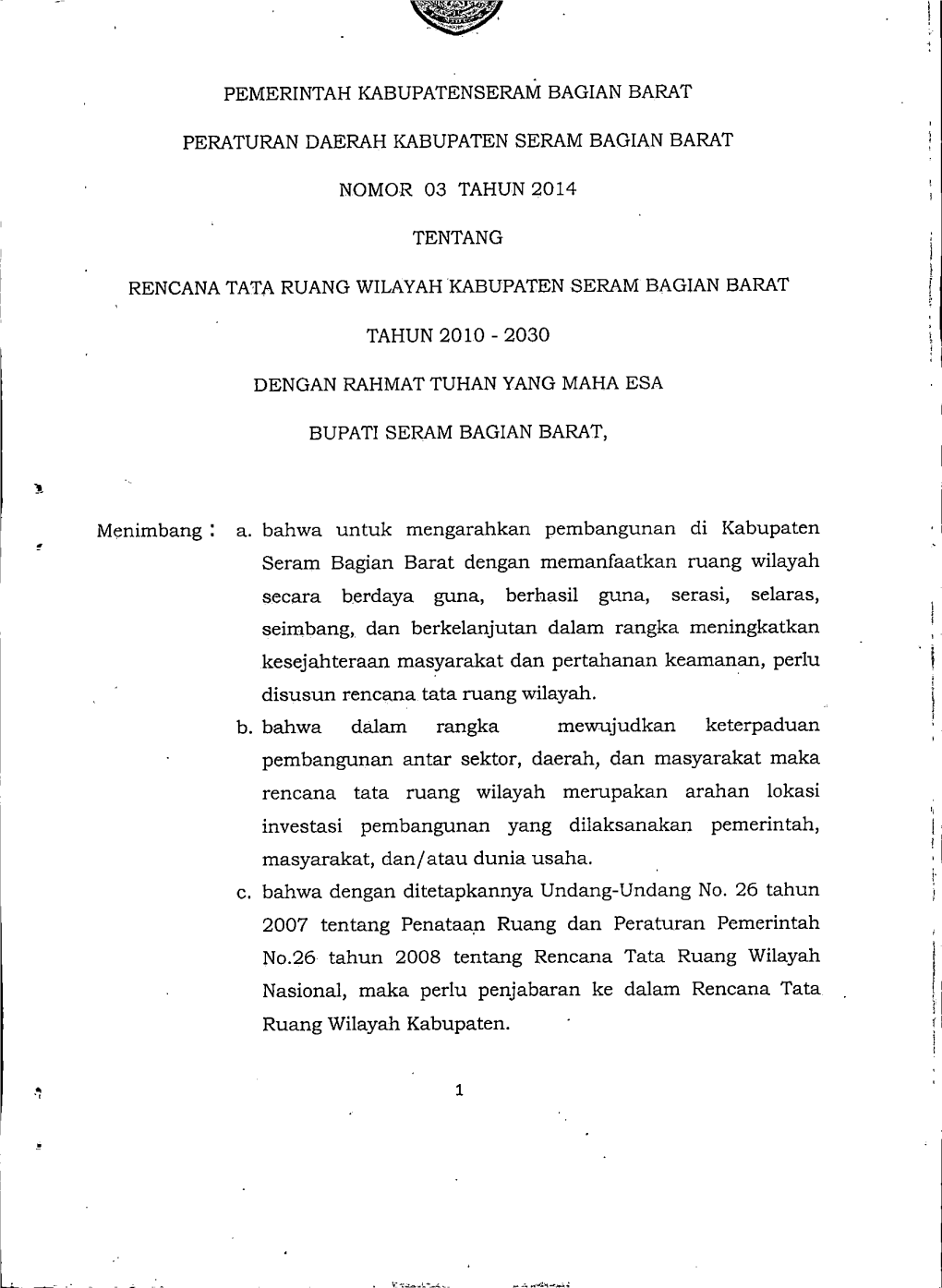 A. Bahwa Untuk Mengarahkan Pembangunan Di Kabupaten Seram