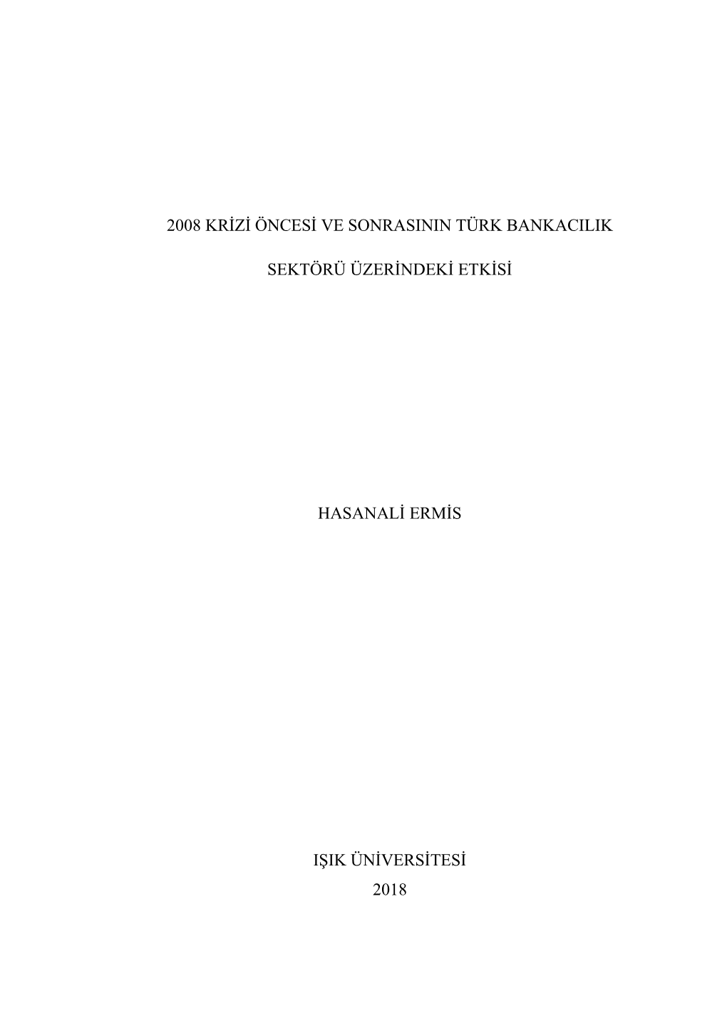 2008 Krizi Öncesi Ve Sonrasinin Türk Bankacilik Sektörü Üzerindeki Etkisi ………………………………………………..98