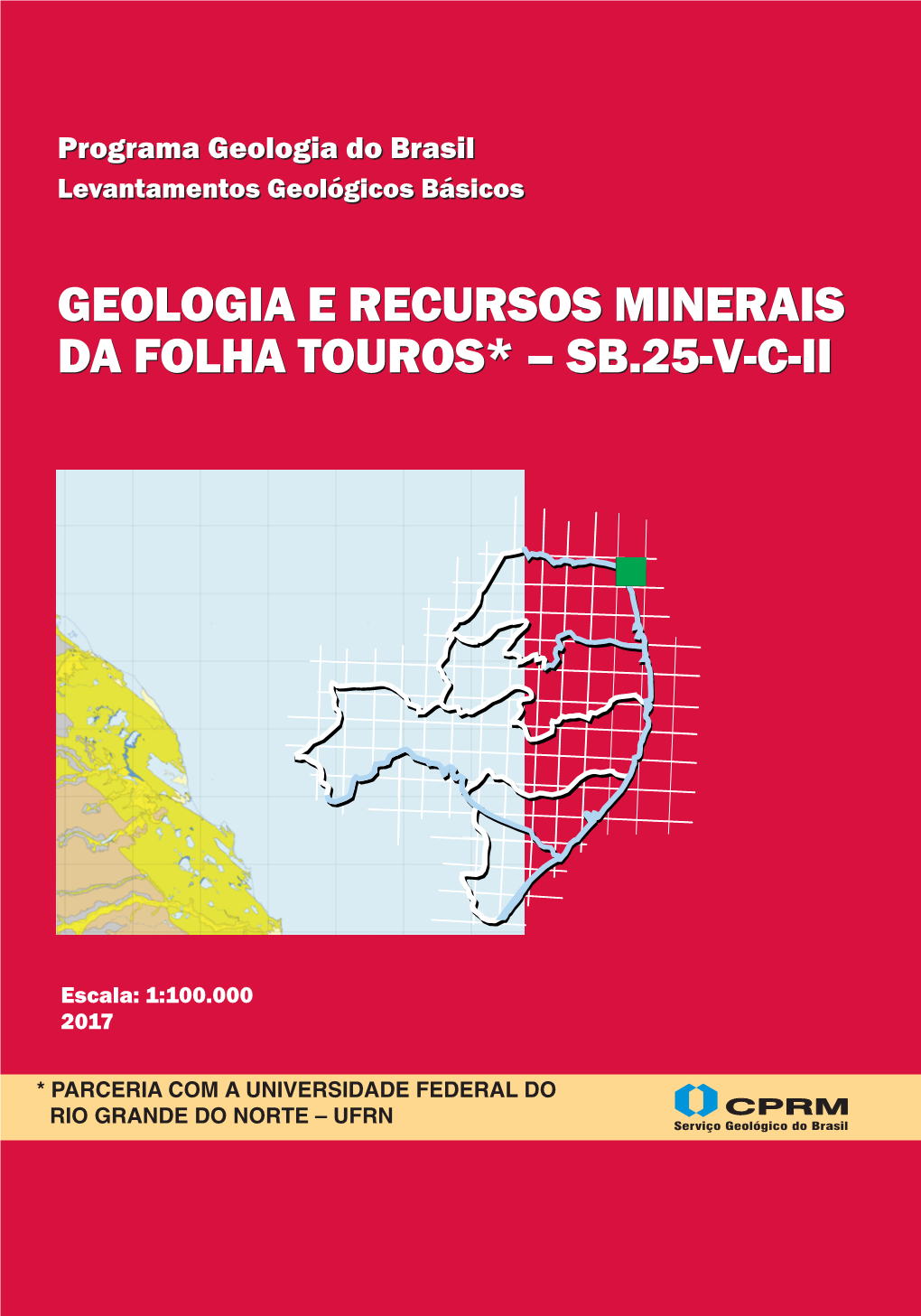 Geologia E Recursos Minerais Da Folha Touros SB.25-V-C-II Escala 1:100.000