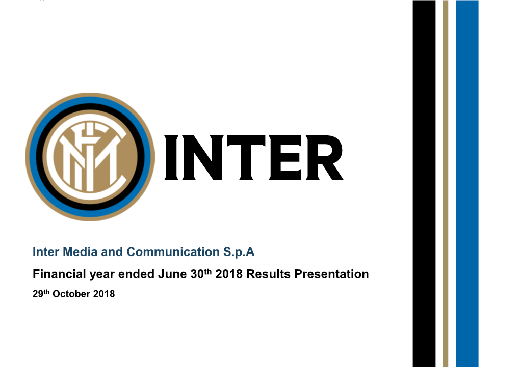 Inter Media and Communication S.P.A Financial Year Ended June 30Th 2018 Results Presentation 29Th October 2018