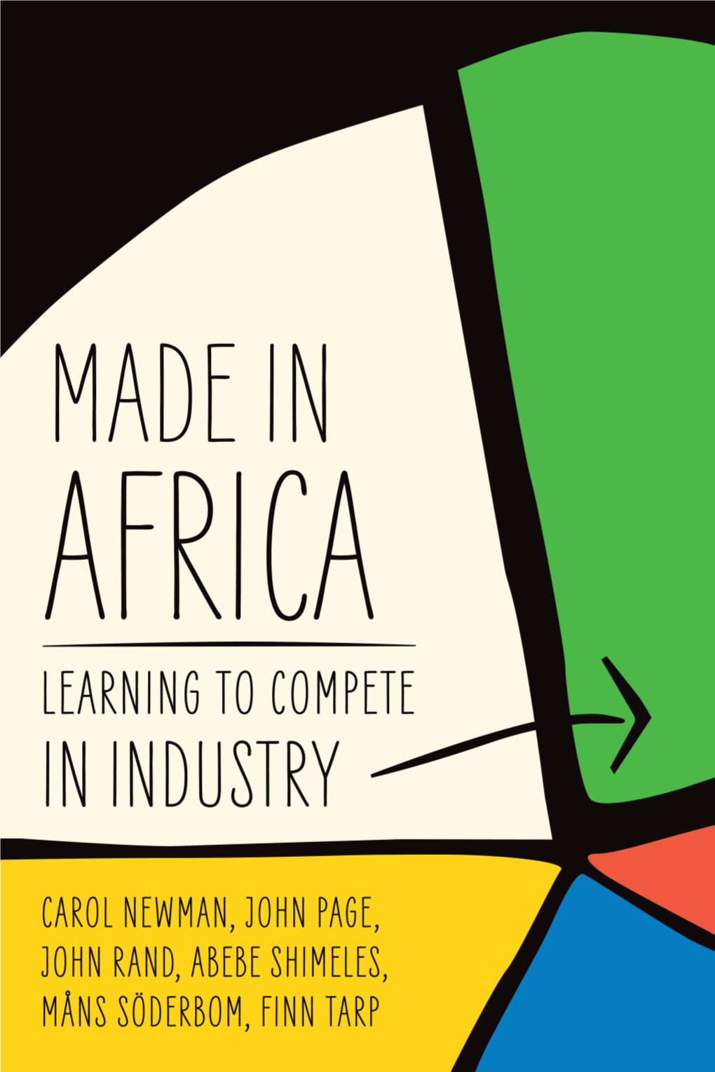 Made in Africa: Learning to Compete in Industry / Carol Newman, John Page, John Rand, Abebe Shimeles, Måns Söderbom, Finn Tarp
