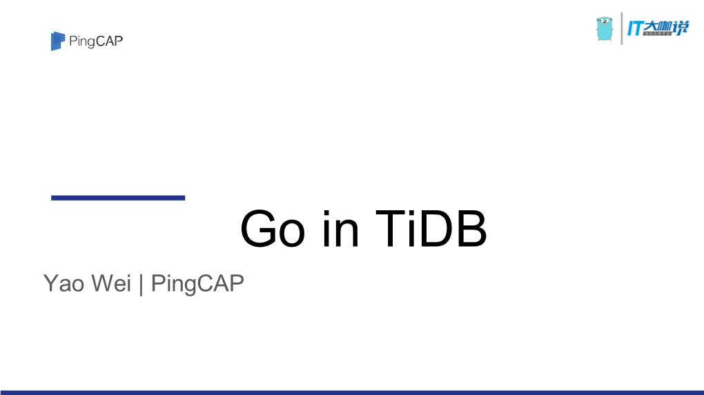 Go in Tidb Yao Wei | Pingcap About Me