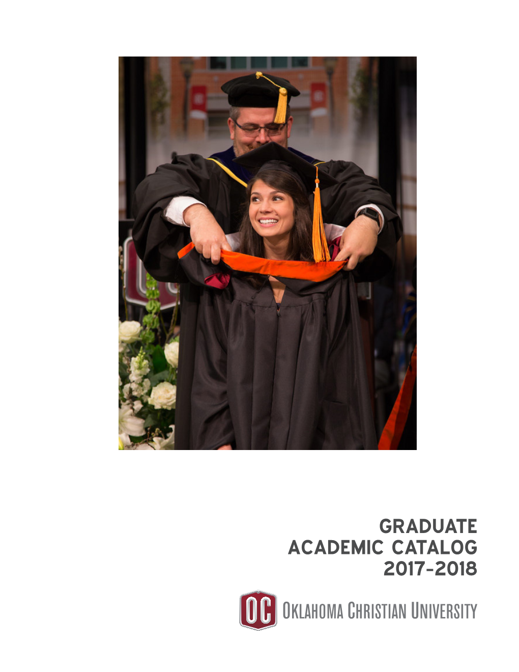 Graduate Academic Catalog 2017-2018 a Message from the President