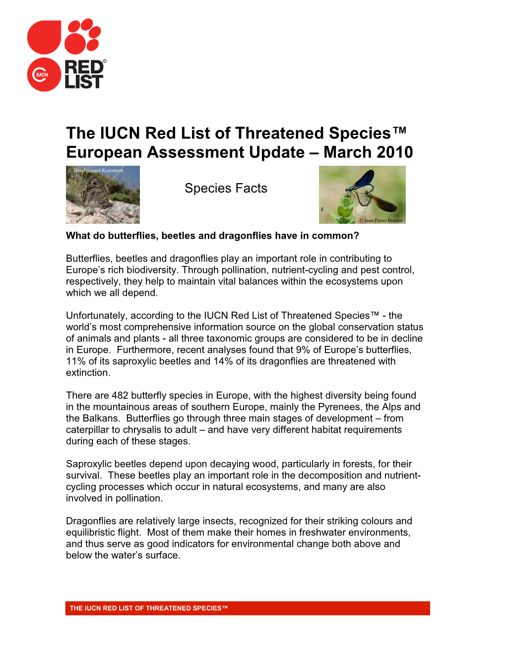 The IUCN Red List of Threatened Species™ European Assessment Update – March 2010 © Tom Nygaard Kristensen Species Facts