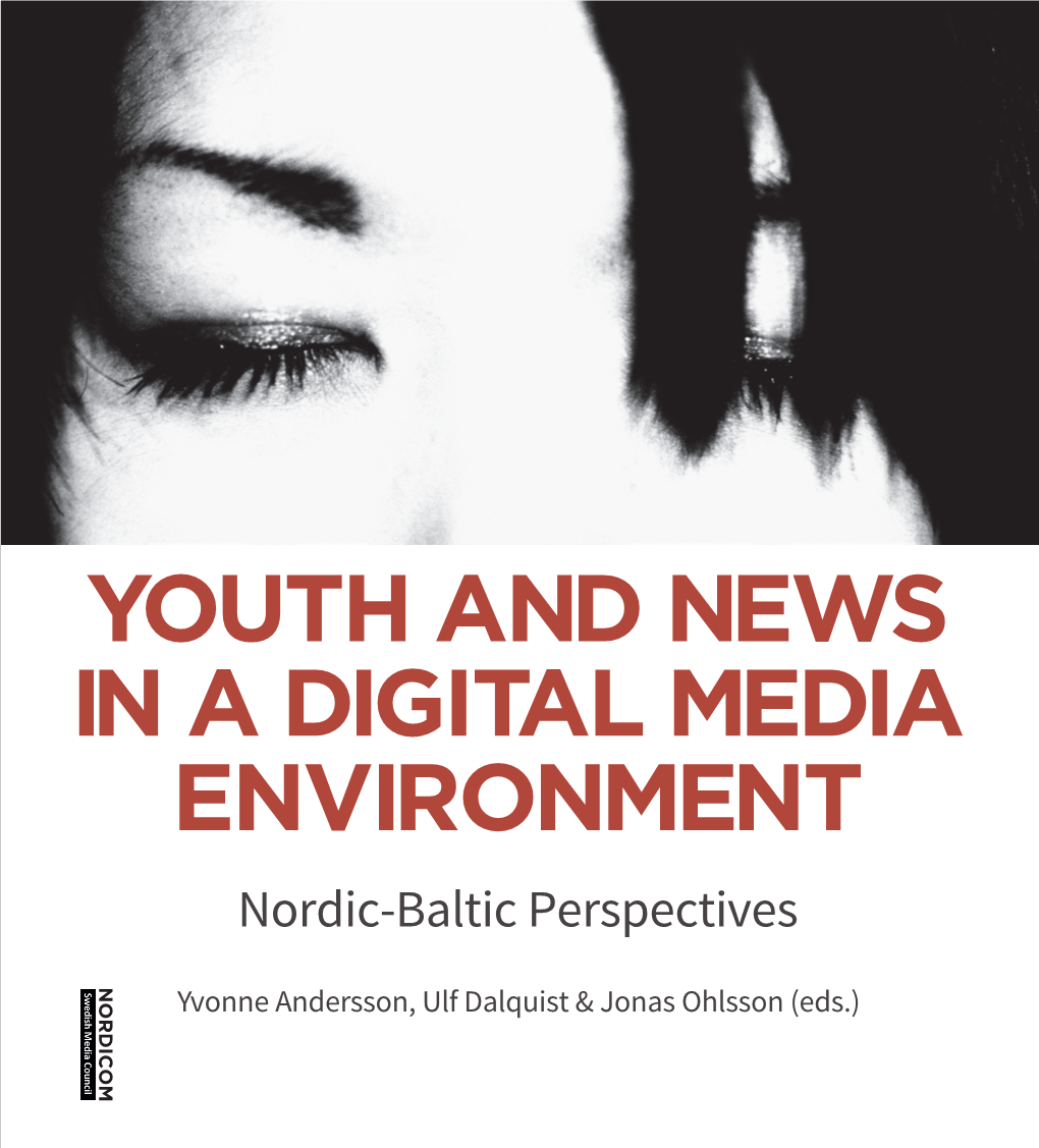 YOUTH and NEWS in a DIGITAL MEDIA ENVIRONMENT • Nordic-Baltic Perspectives • Yvonne Andersson, Ulf Dalquist & Jonas Ohlsson (Eds.)