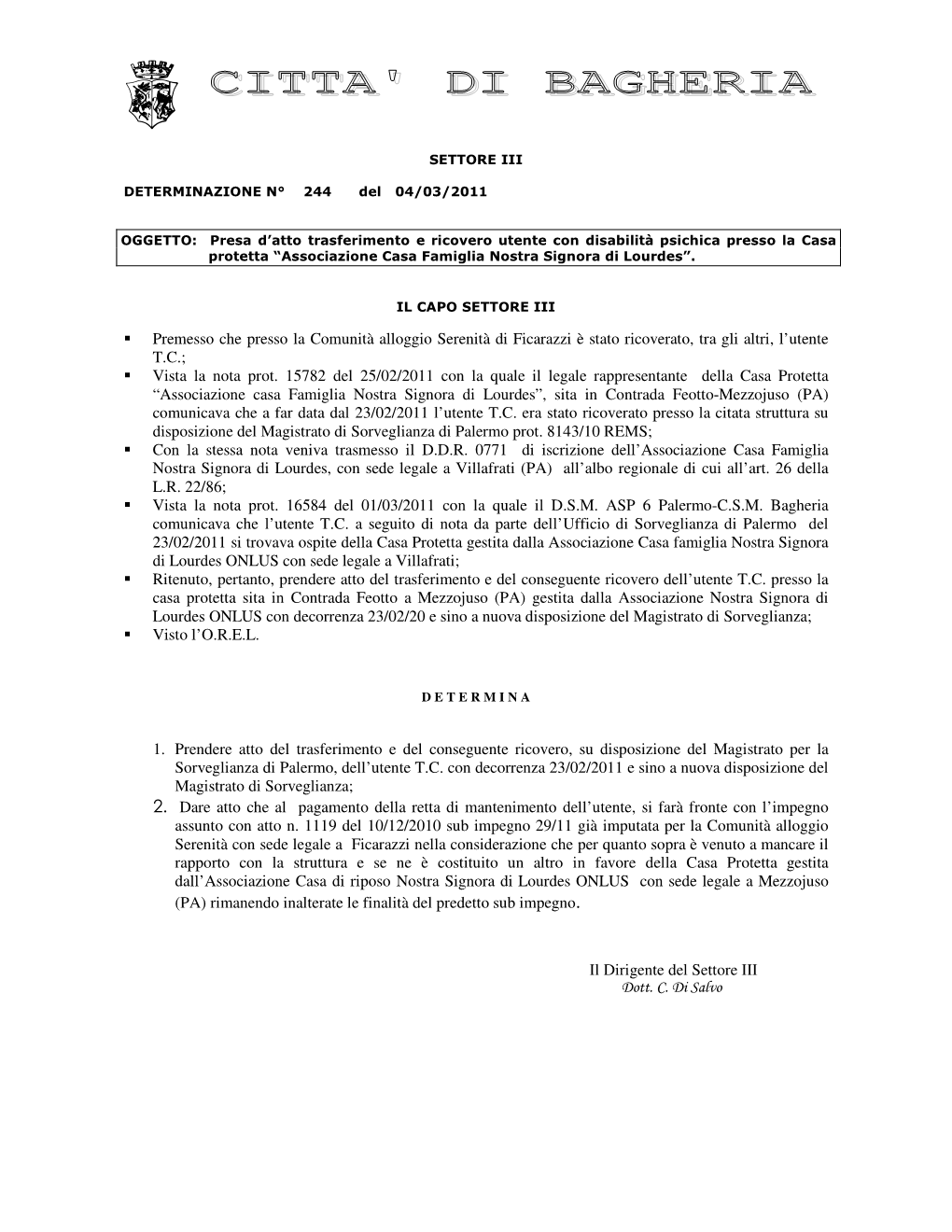 Premesso Che Presso La Comunità Alloggio Serenità Di Ficarazzi È Stato Ricoverato, Tra Gli Altri, L’Utente T.C.;  Vista La Nota Prot