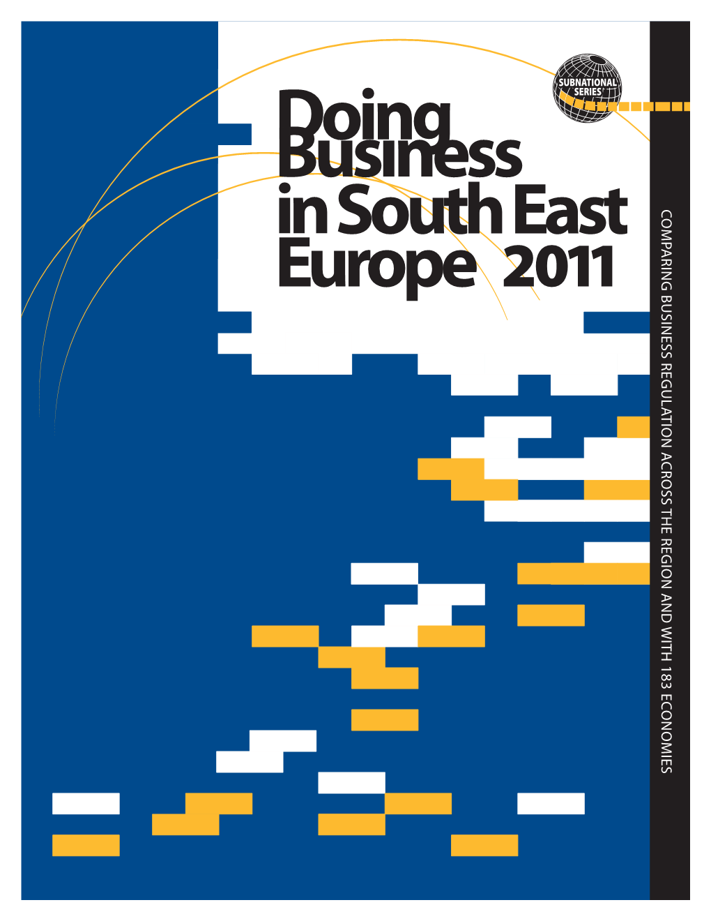 Doing Business in South East Europe 2011 and Other Subnational and Regional Doing Business Studies Can Be Downloaded at No Charge At