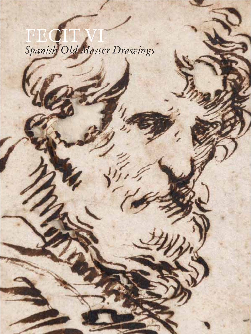 FECIT VI Spanish Old Master Drawings FECIT VI FECIT VI Spanish Old Master Drawings