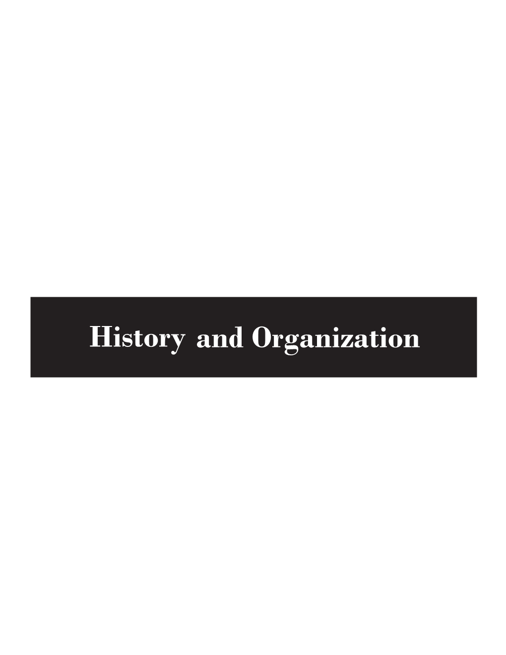 History and Organization Table of Contents