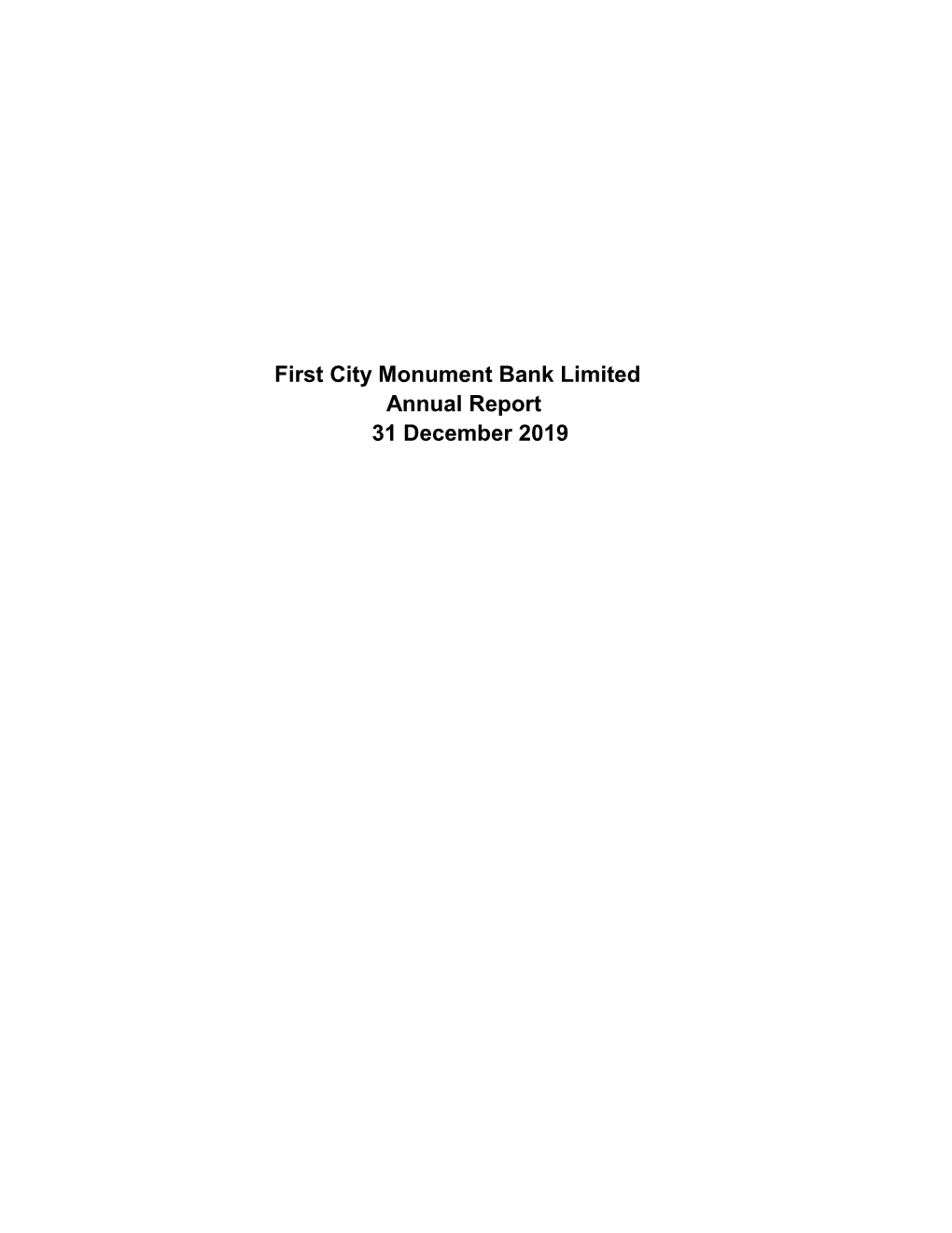 First City Monument Bank Limited Annual Report 31 December 2019 FIRST CITY MONUMENT BANK LIMITED ANNUAL REPORT - 31 DECEMBER 2019