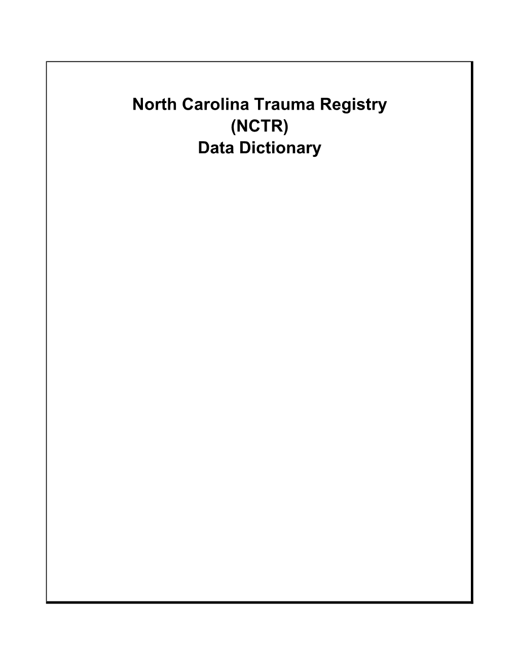 North Carolina Trauma Registry (NCTR) Data Dictionary NCTR Data Dictionary