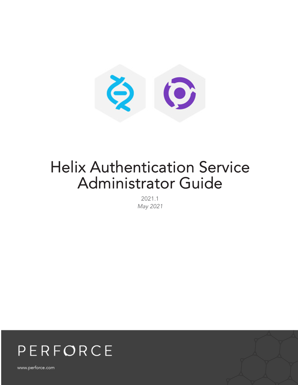 Helix Authentication Service Administrator Guide 2021.1 May 2021 Copyright © 2020-2021 Perforce Software, Inc