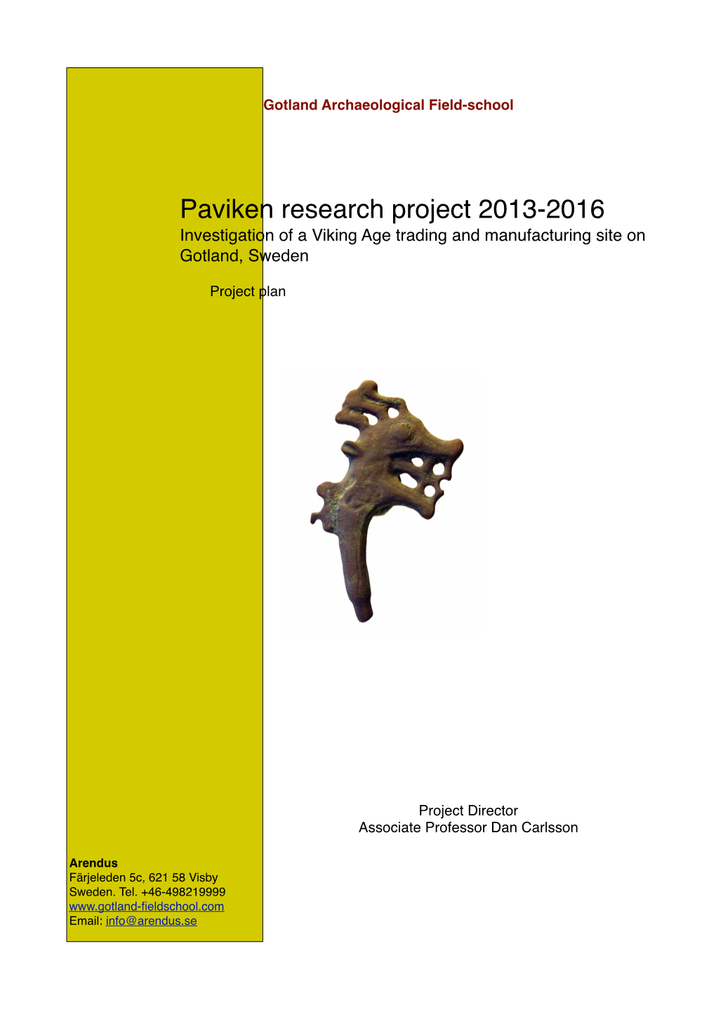 Paviken Research Project 2013-2016 Investigation of a Viking Age Trading and Manufacturing Site on Gotland, Sweden