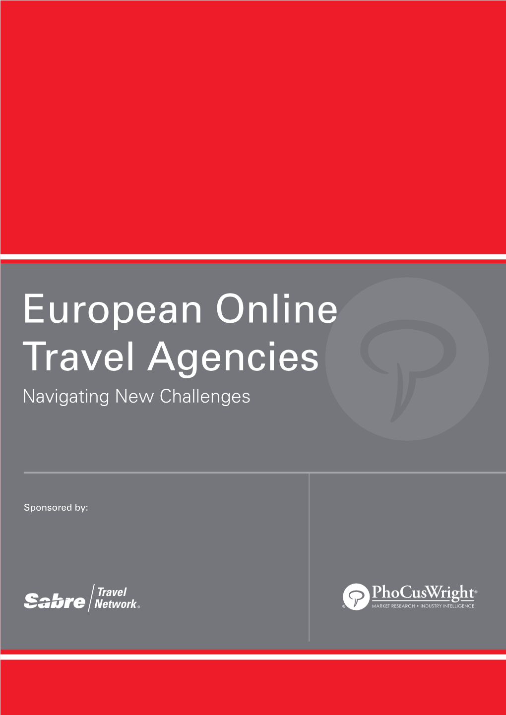 European Online Travel Agencies Phocuswright Navigating New Challenges MARKET RESEARCH • INDUSTRY INTELLIGENCE