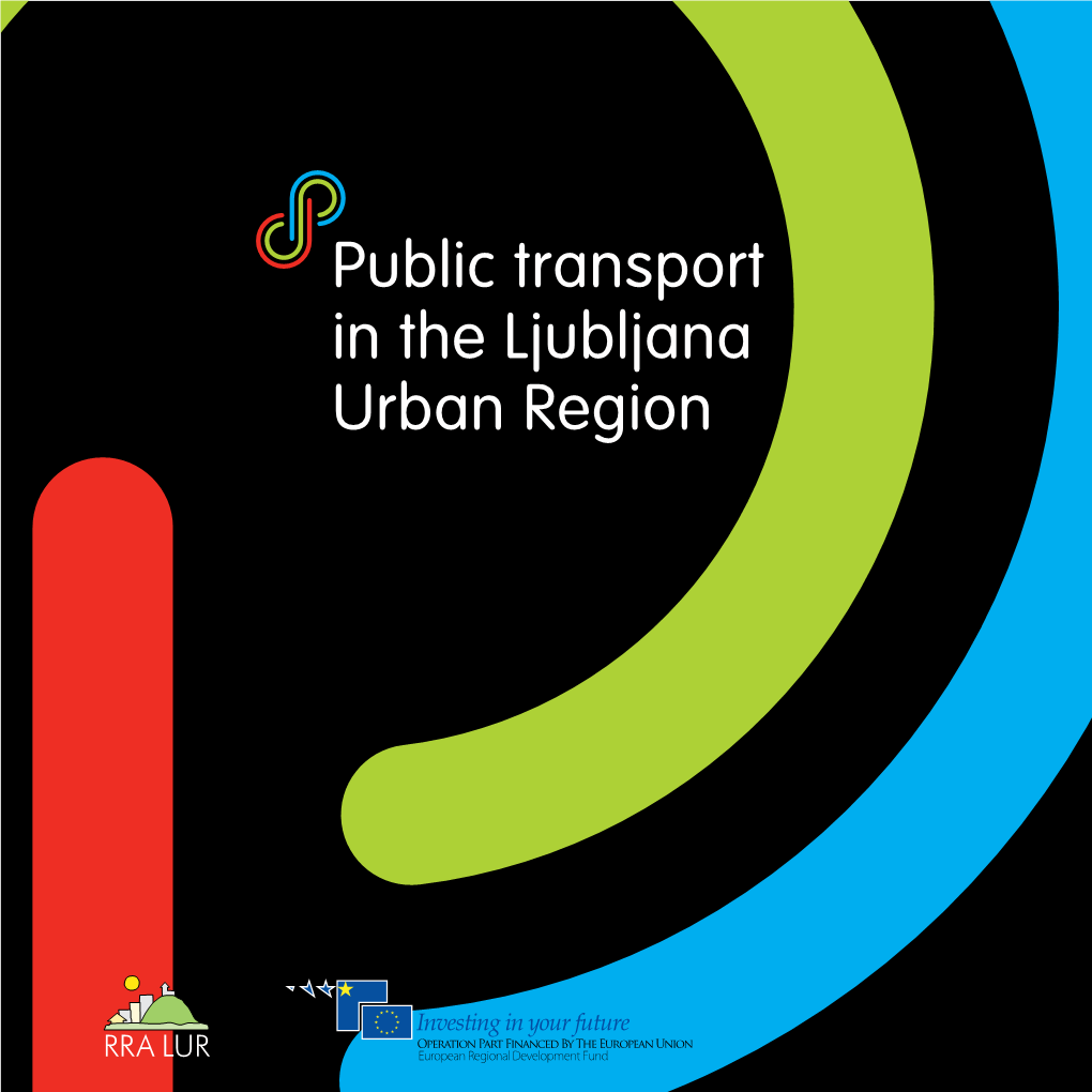 Public Transport in the Ljubljana Urban Region 1 Contents