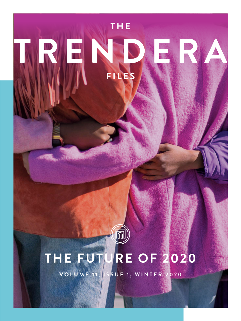 The Future of 2020 Volume 11, Issue 1, Winter 2020 the Trendera Files: the Future of 2020