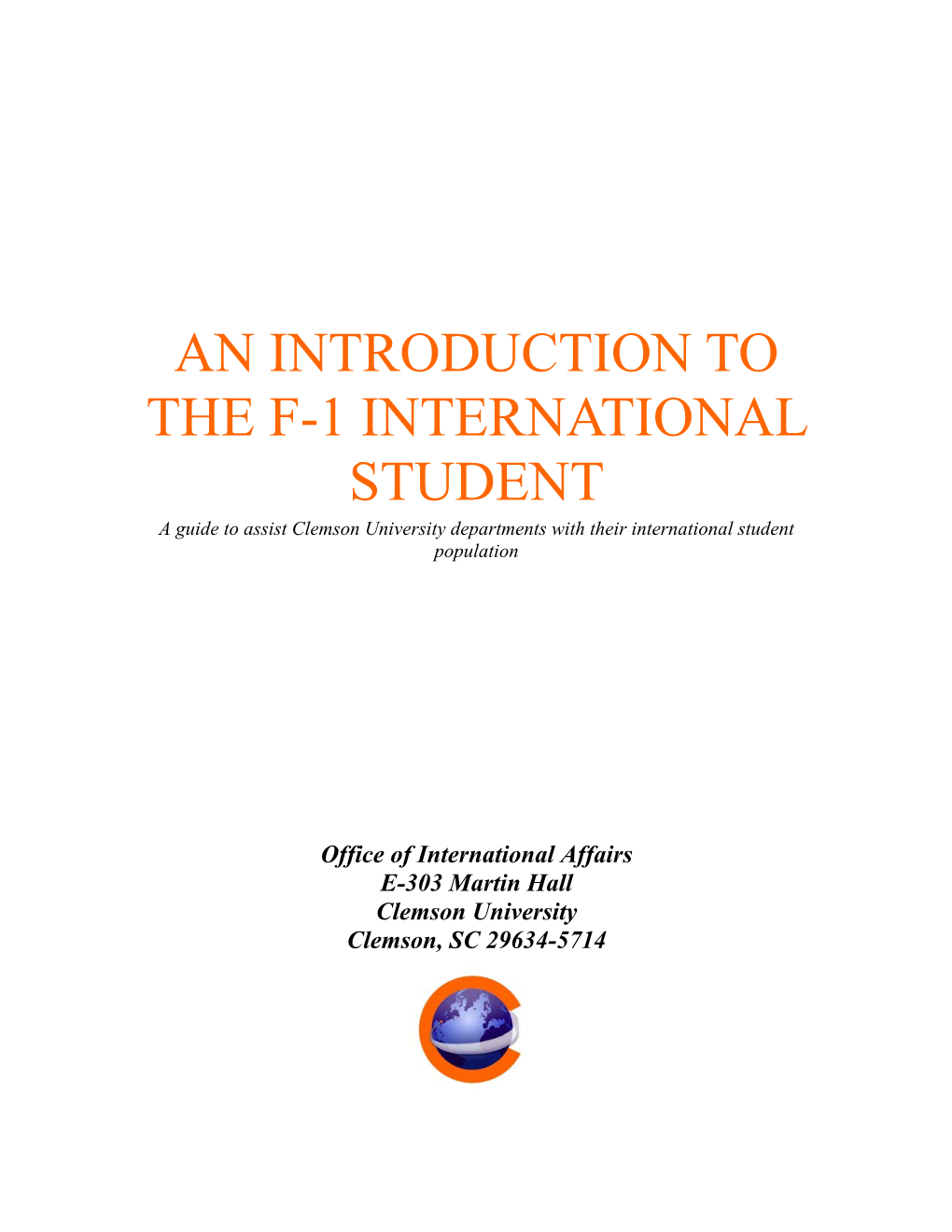 AN INTRODUCTION to the F-1 INTERNATIONAL STUDENT a Guide to Assist Clemson University Departments with Their International Student Population