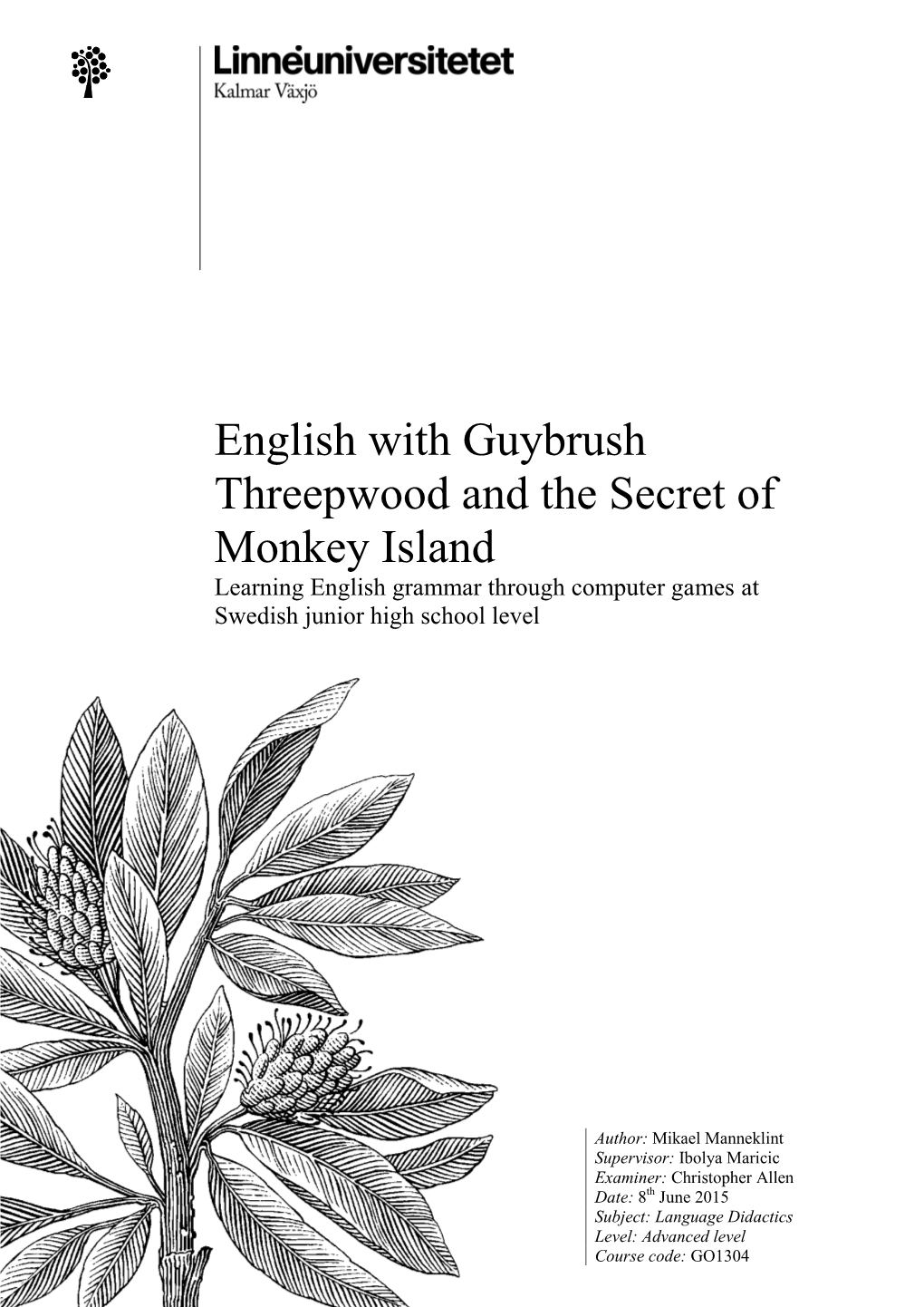 English with Guybrush Threepwood and the Secret of Monkey Island Learning English Grammar Through Computer Games at Swedish Junior High School Level