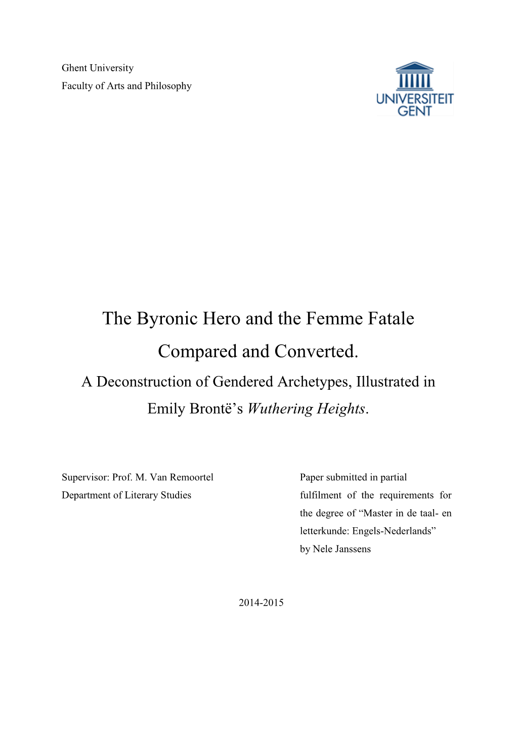 The Byronic Hero and the Femme Fatale Compared and Converted. a Deconstruction of Gendered Archetypes, Illustrated in Emily Brontë’S Wuthering Heights