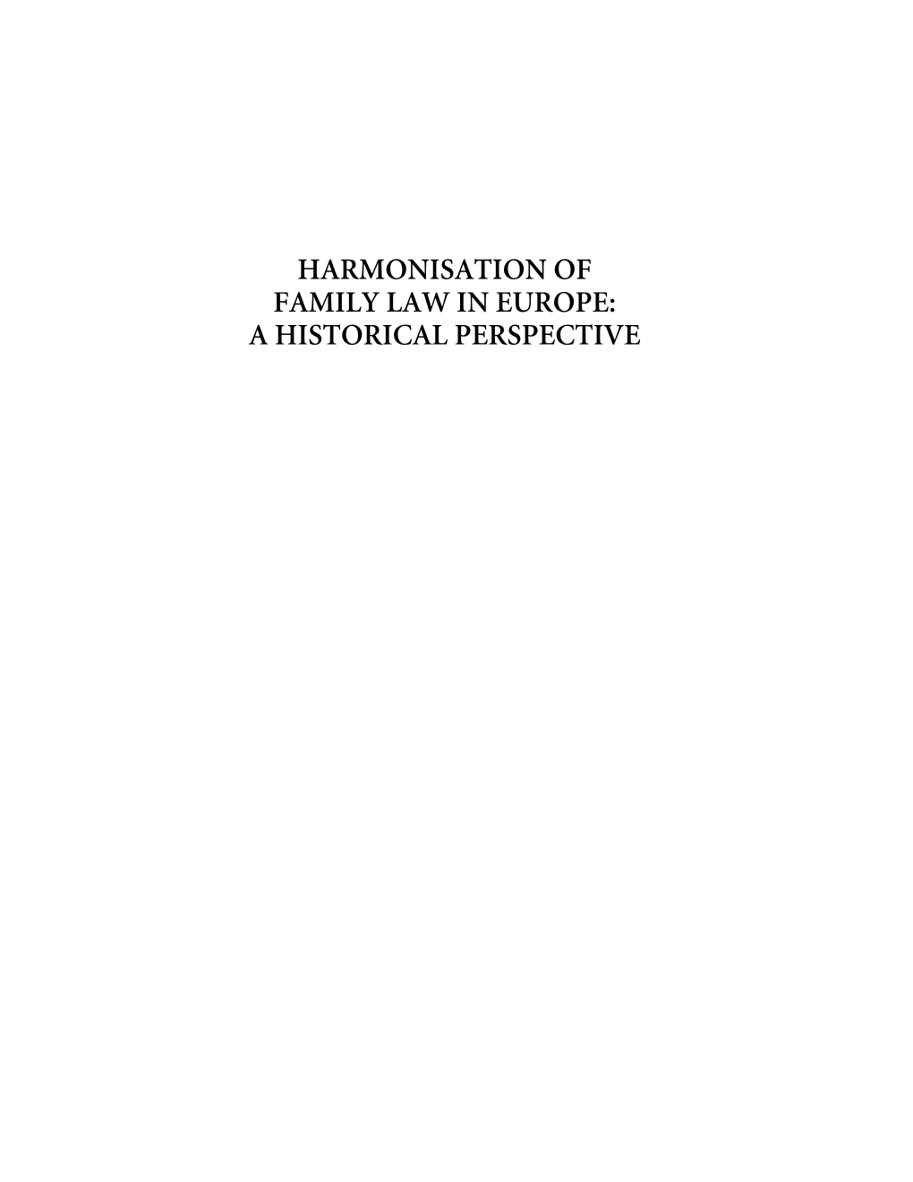 Harmonisation of Family Law in Europe: a Historical Perspective European Family Law Series