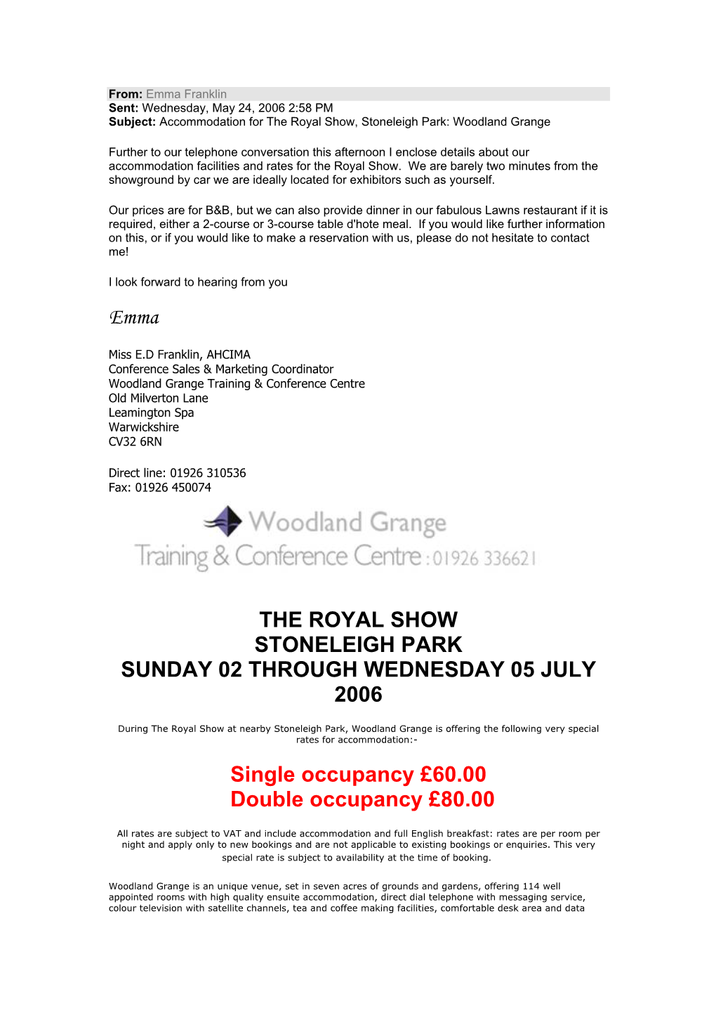 From: Emma Franklin Sent: Wednesday, May 24, 2006 2:58 PM Subject: Accommodation for the Royal Show, Stoneleigh Park: Woodland Grange
