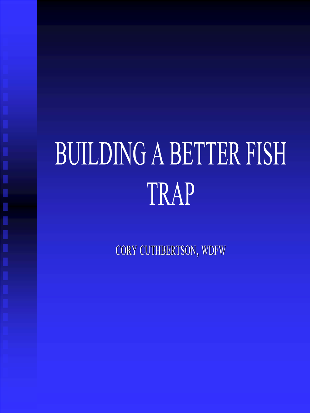 Building a Better Fish Trap