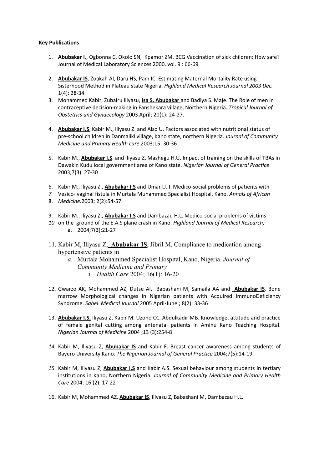 11. Kabir M, Iliyasu Z, Abubakar IS, Jibril M. Compliance to Medication Among Hypertensive Patients in A. Murtala Mohammed Specialist Hospital, Kano, Nigeria