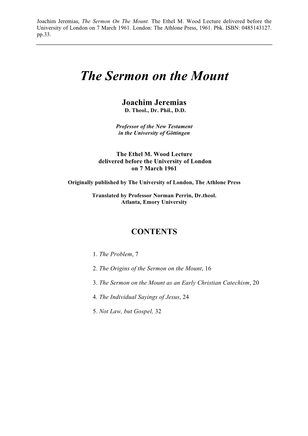 The Sermon on the Mount. the Ethel M. Wood Lecture Delivered Before the University of London on 7 March 1961