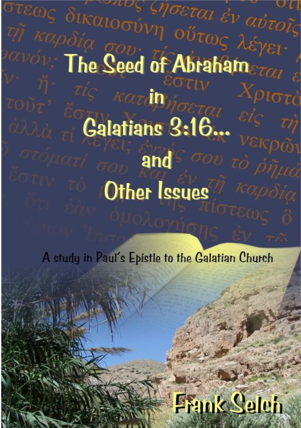 The Seed of Abraham in Galatians 3:16 and Other Issues Subtitle: a Study in Paul‘S Epistle to the Galatian Church Format: Paperback Publication Date: 08/11